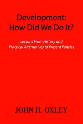 Development: How Did We Do It? by John H. Oxley image