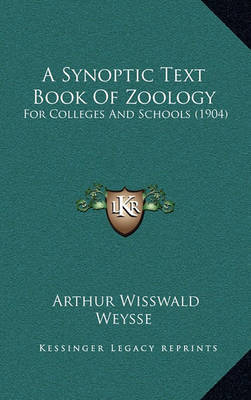 A Synoptic Text Book of Zoology: For Colleges and Schools (1904) on Hardback by Arthur Wisswald Weysse