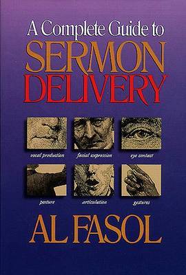 A Complete Guide to Sermon Delivery by Al Fasol image
