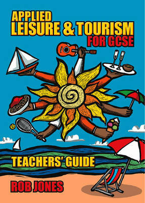 Applied Leisure and Tourism for GCSE Teacher's Guide by Rob Jones image