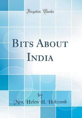 Bits about India (Classic Reprint) by Mrs Helen H Holcomb image