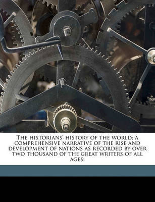 Historians' History of the World; A Comprehensive Narrative of the Rise and Development of Nations as Recorded by Over Two Thousand of the Great Writers of All Ages; image