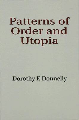 Patterns of Order and Utopia on Hardback by Dorothy F. Donnelly