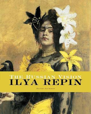 The Russian Vision: The Art of Ilya Repin on Hardback by David Jackson