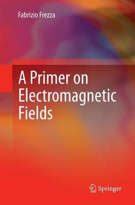 A Primer on Electromagnetic Fields by Fabrizio Frezza image