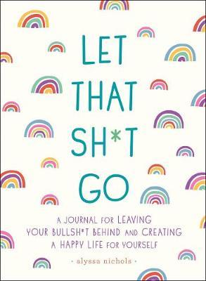 Let That Sh*t Go by Monica Sweeney image