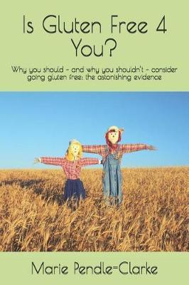 Is Gluten Free 4 You? by Marie Pendle-Clarke image