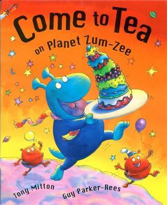 Come To Tea On Planet Zum-Zee by Tony Mitton image