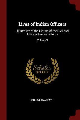 Lives of Indian Officers by John William Kaye image