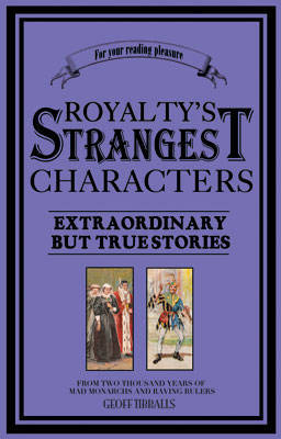Royalty's Strangest Characters by Geoff Tibballs image