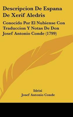 Descripcion De Espana De Xerif Aledris: Conocido Por El Nubiense Con Traduccion Y Notas De Don Josef Antonio Conde (1799) by Idrisi image