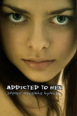 Addicted to Her on Hardback by Janet Nichols Lynch