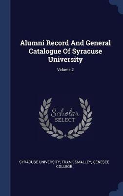 Alumni Record and General Catalogue of Syracuse University; Volume 2 by Syracuse University image