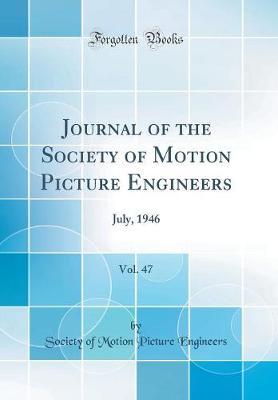 Journal of the Society of Motion Picture Engineers, Vol. 47 by Society Of Motion Picture Engineers image