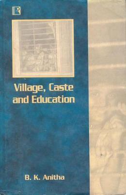 Village, Caste and Education on Hardback by B K Anitha