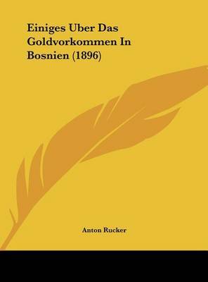 Einiges Uber Das Goldvorkommen in Bosnien (1896) by Anton Rucker image