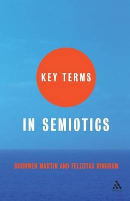 Key Terms in Semiotics by Bronwen Martin