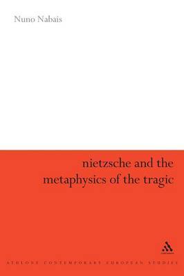 Nietzsche and the Metaphysics of the Tragic by Nuno Nabais image
