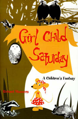 Girl Child Saturday: A Children's Fantasy by Richard Manners image