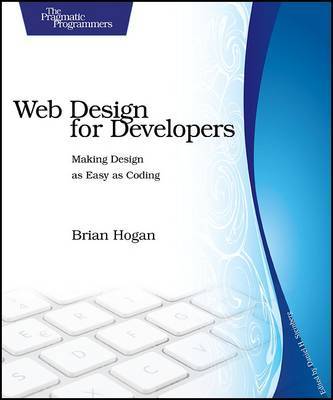 Web Design for Developers: A Programmer's Guide to Design Tools and Techniques by Brian P. Hogan image
