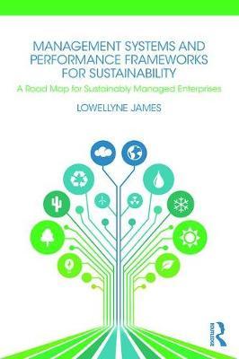 Management Systems and Performance Frameworks for Sustainability by Lowellyne James image
