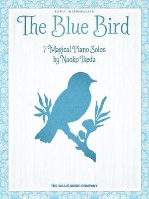 IKEDA NAOKO THE BLUE BIRD 7 MAGICAL PIANO SOLOS PIANO BOOK by Naoko Ikeda image