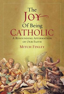 The Joy of Being Catholic by Mitch Finley image