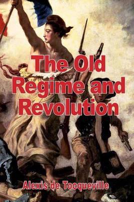 The Old Regime and the Revolution by Alexis De Tocqueville image