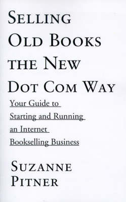 Selling Old Books the New Dot Com Way: Your Guide to Starting and Running an Internet Bookselling Business by Suzanne F. Pitner image