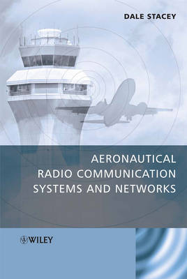Aeronautical Radio Communication Systems and Networks by Dale Stacey image