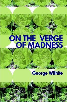 On the Verge of Madness by George Wilhite image