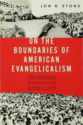 On the Boundaries of American Evangelism on Hardback by Jon R Stone