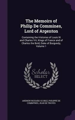 The Memoirs of Philip de Commines, Lord of Argenton by Andrew Richard Scoble image