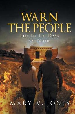 Warn The People Like In The Days Of Noah by Mary V Jones