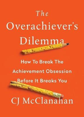 The Overachiever's Dilemma by Cj McClanahan image