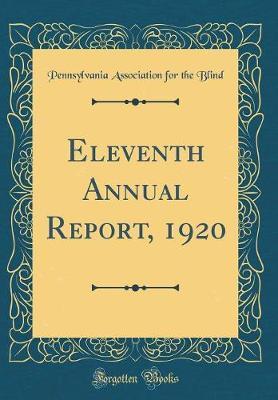 Eleventh Annual Report, 1920 (Classic Reprint) by Pennsylvania Association for the Blind image