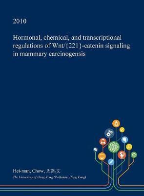 Hormonal, Chemical, and Transcriptional Regulations of Wnt/{221}-Catenin Signaling in Mammary Carcinogensis image