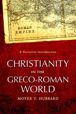 Christianity in the Greco-Roman World: A Narrative Introduction by Moyer V. Hubbard image