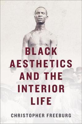 Black Aesthetics and the Interior Life by Christopher Freeburg image