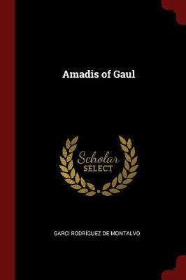 Amadis of Gaul by Garci Rodriguez De Montalvo image