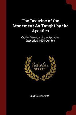 The Doctrine of the Atonement as Taught by the Apostles by George Smeaton image