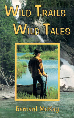 Wild Trails, Wild Tales by Bernard McKay image