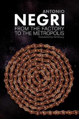 From the Factory to the Metropolis by Antonio Negri