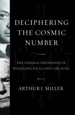 Deciphering the Cosmic Number by Arthur I.Miller image