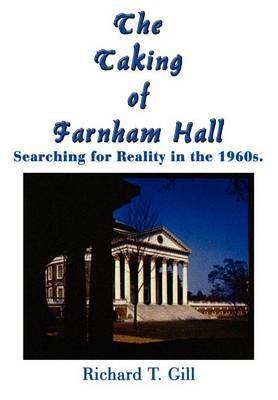 The Taking of Farnham Hall: Searching for Reality in the 1960s. by Richard T. Gill image