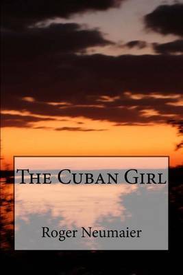 The Cuban Girl on Paperback by Roger Neumaier