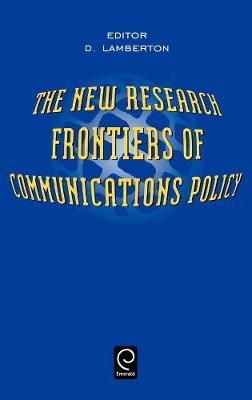 The New Research Frontiers of Communications Policy on Hardback