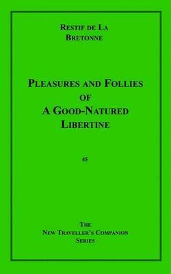 Pleasures and Follies of a Good-Natured Libertine by Restif de la Bretonne image