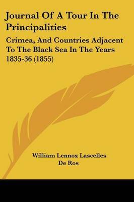 Journal Of A Tour In The Principalities: Crimea, And Countries Adjacent To The Black Sea In The Years 1835-36 (1855) by William Lennox Lascelles De Ros image