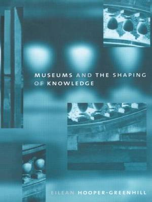 Museums and the Shaping of Knowledge by Eileen Hooper Greenhill image